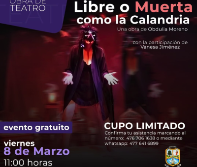 Presencia la obra de teatro «Libre o Muerta como la Calandria» conmemorando el Día Internacional de la Mujer